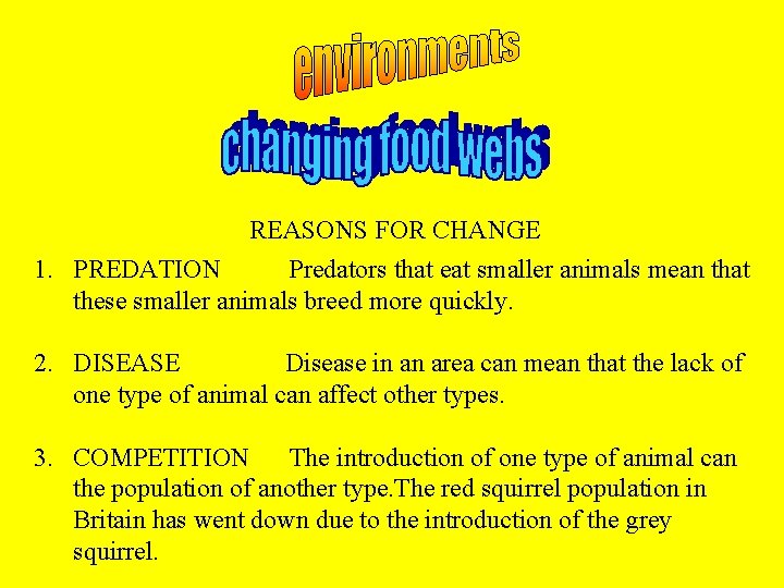 REASONS FOR CHANGE 1. PREDATION Predators that eat smaller animals mean that these smaller