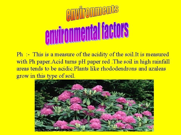 Ph : - This is a measure of the acidity of the soil. It