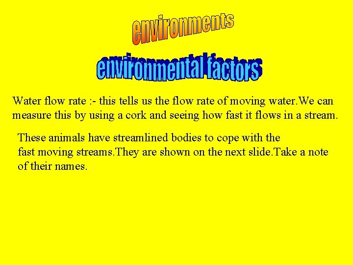 Water flow rate : - this tells us the flow rate of moving water.