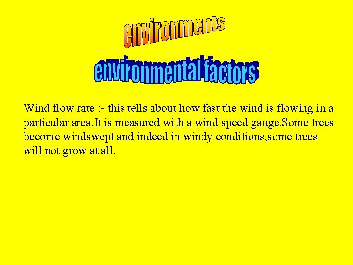 Wind flow rate : - this tells about how fast the wind is flowing