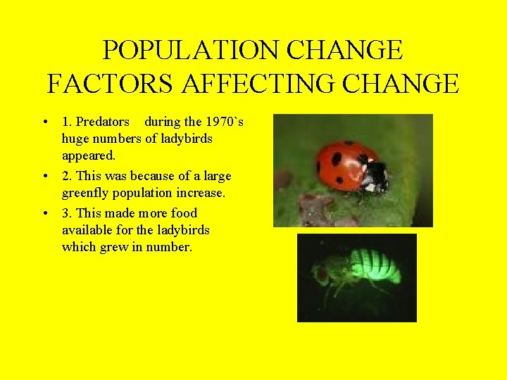 POPULATION CHANGE FACTORS AFFECTING CHANGE • 1. Predators during the 1970`s huge numbers of