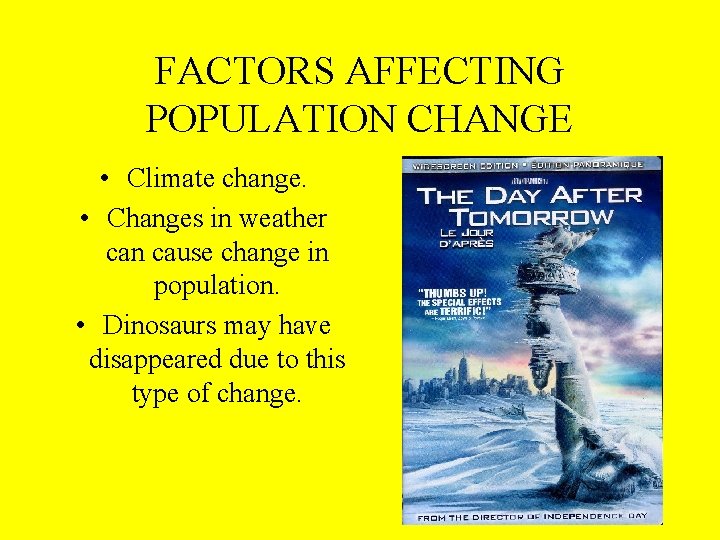 FACTORS AFFECTING POPULATION CHANGE • Climate change. • Changes in weather can cause change