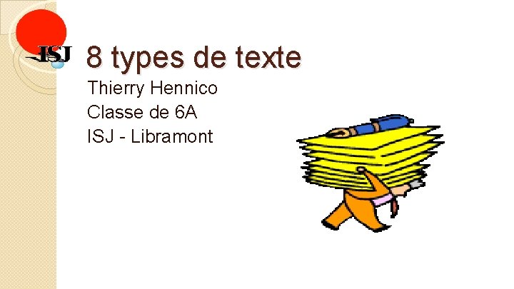 8 types de texte Thierry Hennico Classe de 6 A ISJ - Libramont 