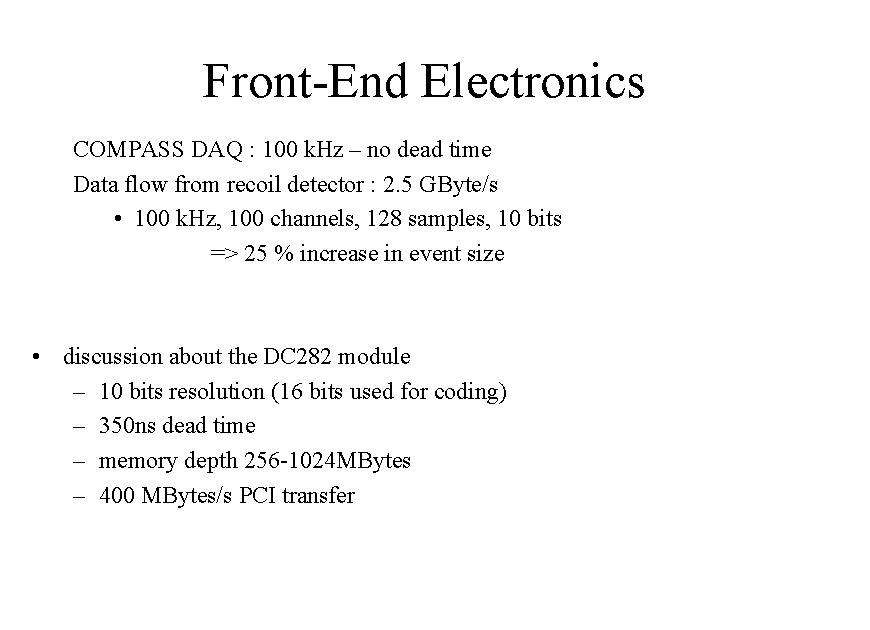 Front-End Electronics COMPASS DAQ : 100 k. Hz – no dead time Data flow