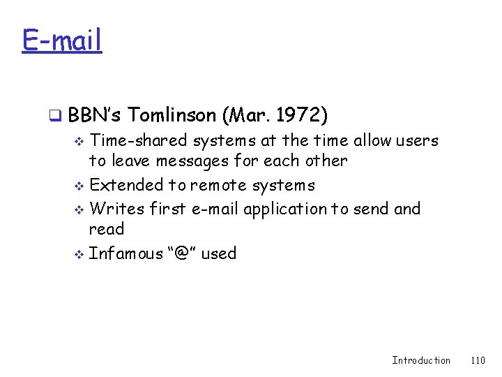 E-mail q BBN’s Tomlinson (Mar. 1972) v Time-shared systems at the time allow users