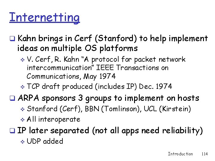 Internetting q Kahn brings in Cerf (Stanford) to help implement ideas on multiple OS