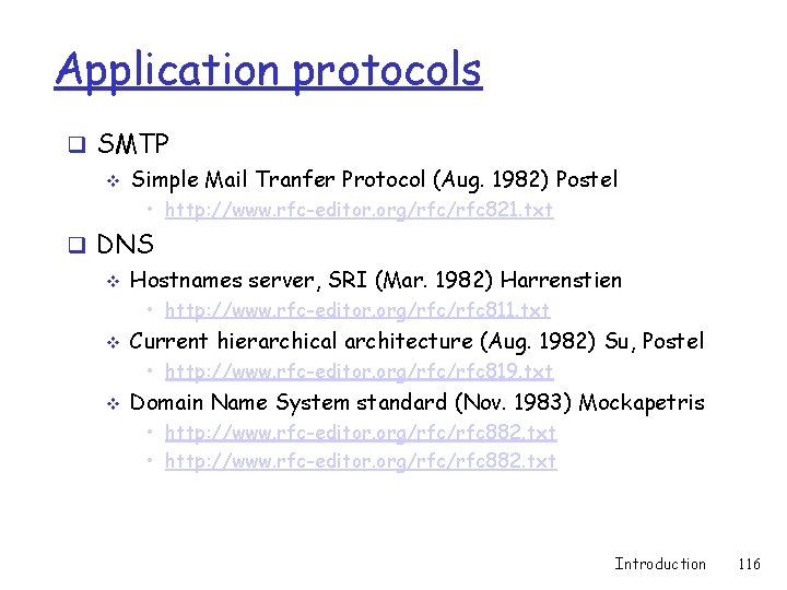 Application protocols q SMTP v Simple Mail Tranfer Protocol (Aug. 1982) Postel • http: