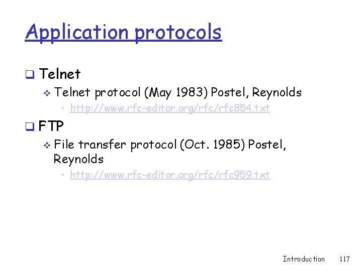 Application protocols q Telnet v Telnet protocol (May 1983) Postel, Reynolds • http: //www.