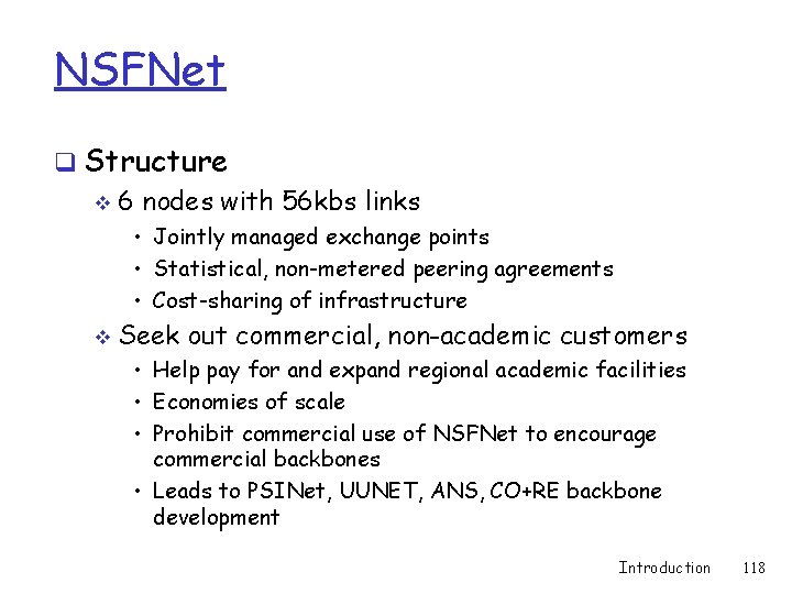 NSFNet q Structure v 6 nodes with 56 kbs links • Jointly managed exchange