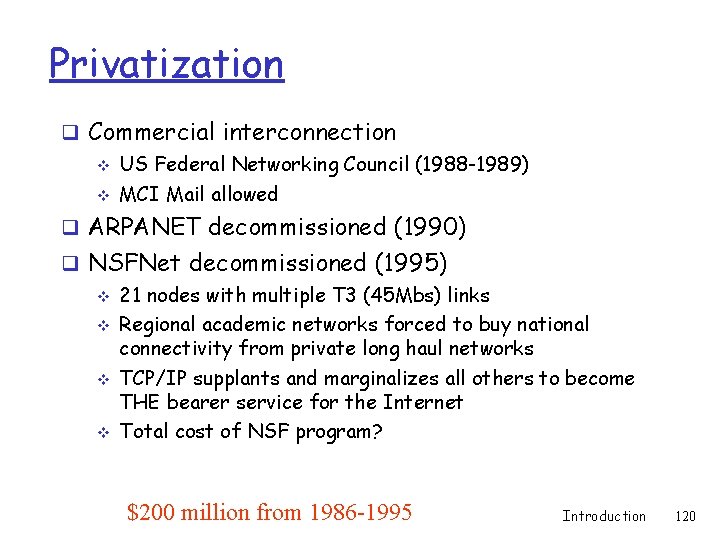 Privatization q Commercial interconnection v US Federal Networking Council (1988 -1989) v MCI Mail