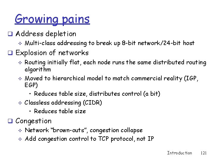 Growing pains q Address depletion v Multi-class addressing to break up 8 -bit network/24