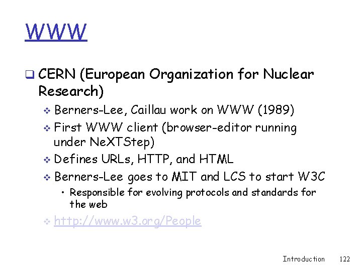 WWW q CERN (European Organization for Nuclear Research) Berners-Lee, Caillau work on WWW (1989)