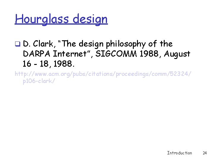 Hourglass design q D. Clark, “The design philosophy of the DARPA Internet”, SIGCOMM 1988,