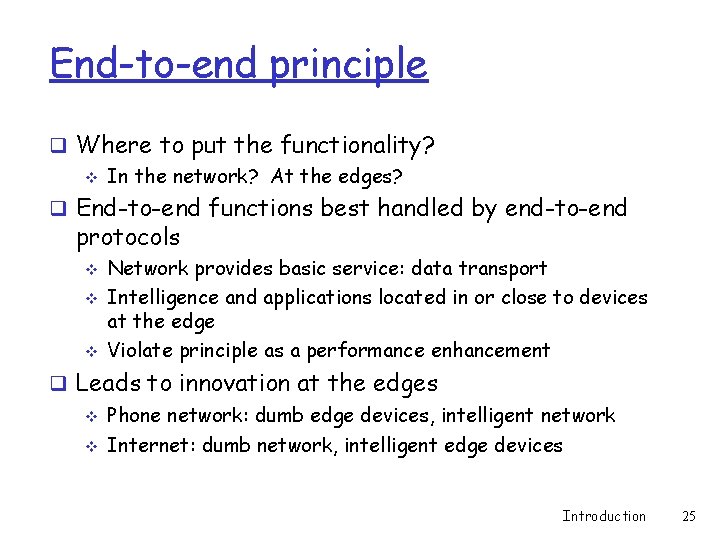 End-to-end principle q Where to put the functionality? v In the network? At the