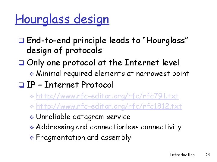 Hourglass design q End-to-end principle leads to “Hourglass” design of protocols q Only one