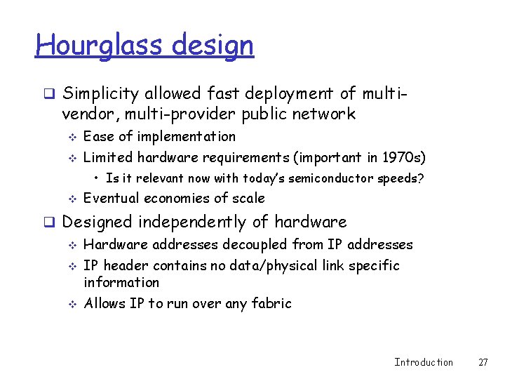 Hourglass design q Simplicity allowed fast deployment of multi- vendor, multi-provider public network v