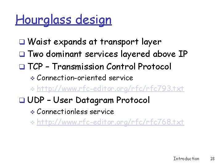 Hourglass design q Waist expands at transport layer q Two dominant services layered above