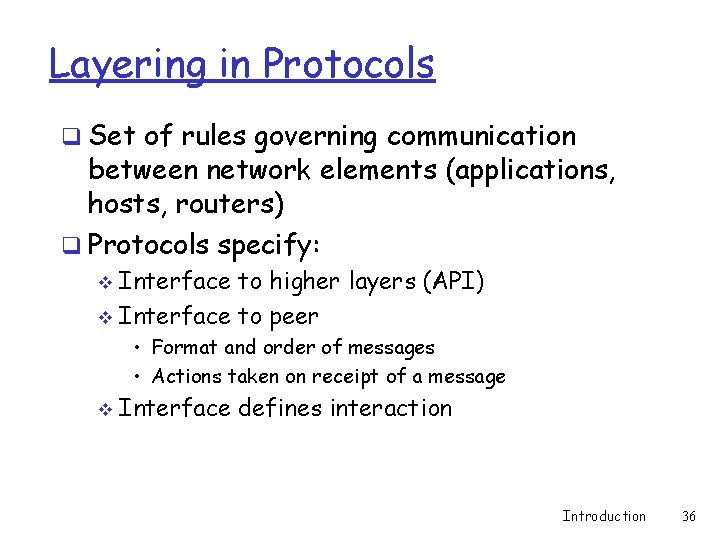 Layering in Protocols q Set of rules governing communication between network elements (applications, hosts,