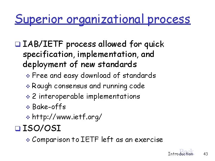 Superior organizational process q IAB/IETF process allowed for quick specification, implementation, and deployment of