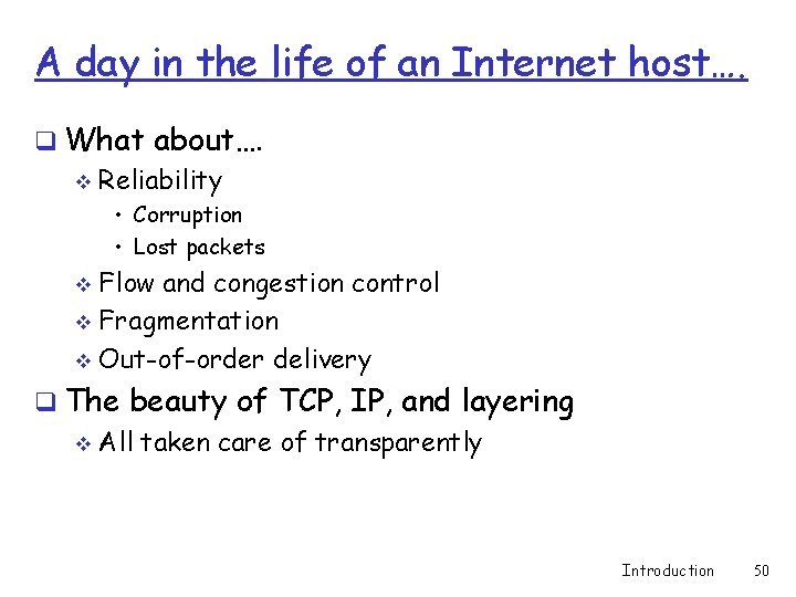 A day in the life of an Internet host…. q What about…. v Reliability
