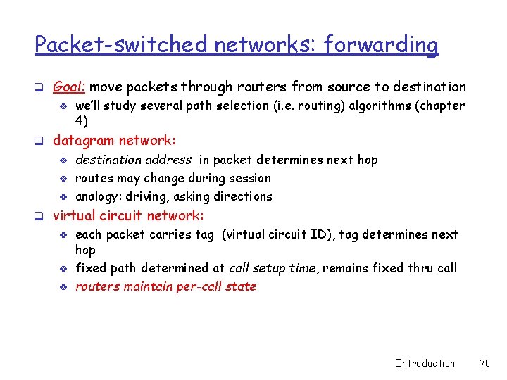Packet-switched networks: forwarding q Goal: move packets through routers from source to destination v