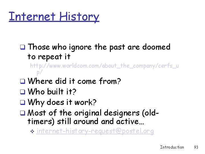 Internet History q Those who ignore the past are doomed to repeat it http: