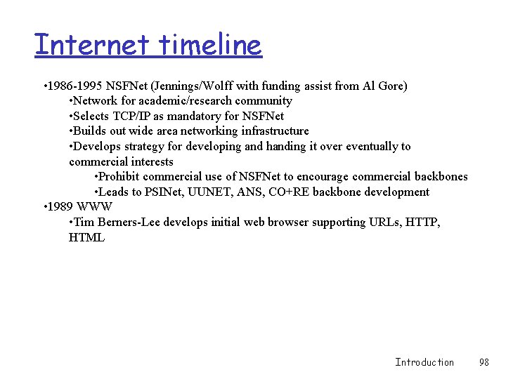 Internet timeline • 1986 -1995 NSFNet (Jennings/Wolff with funding assist from Al Gore) •