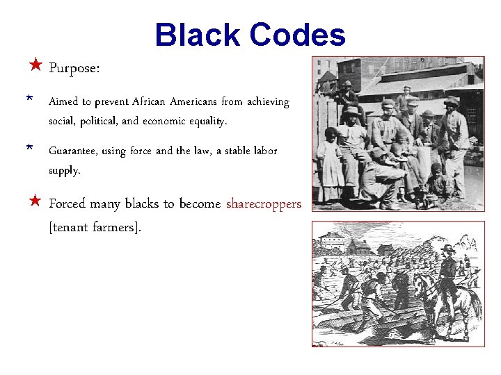 Black Codes « Purpose: * Aimed to prevent African Americans from achieving social, political,