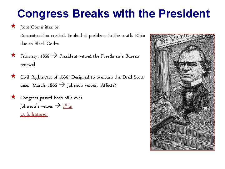 Congress Breaks with the President « Joint Committee on Reconstruction created. Looked at problems