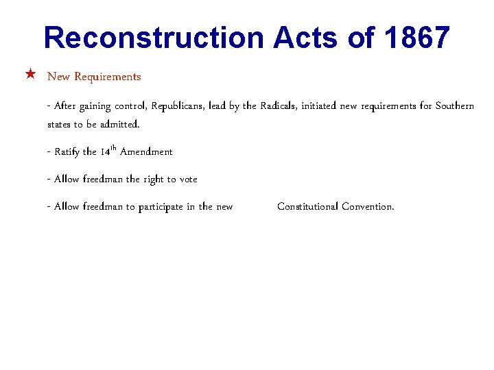 Reconstruction Acts of 1867 « New Requirements - After gaining control, Republicans, lead by