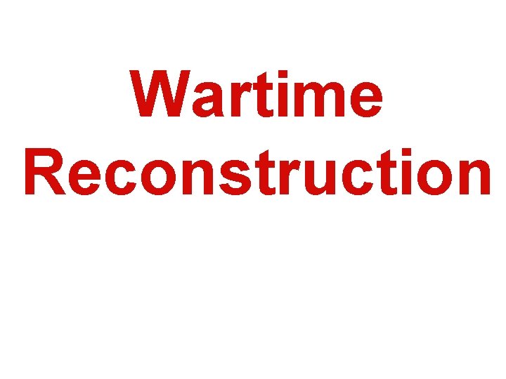 Wartime Reconstruction 