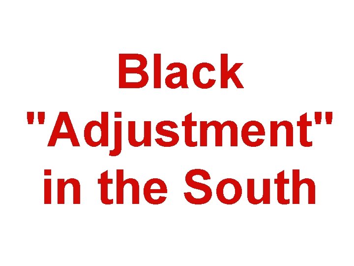 Black "Adjustment" in the South 