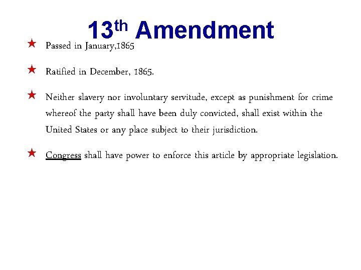  « th 13 Amendment Passed in January, 1865 « Ratified in December, 1865.