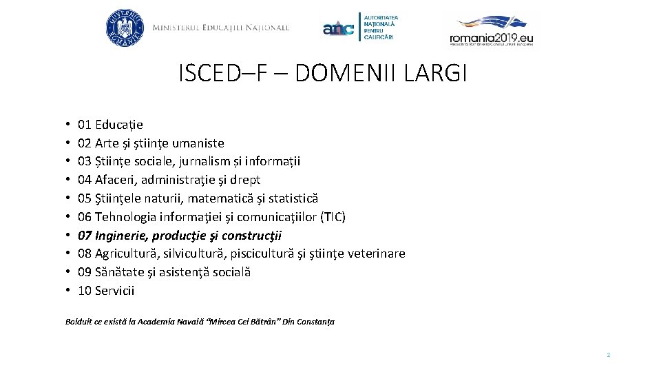 ISCED–F – DOMENII LARGI • • • 01 Educație 02 Arte şi ştiinţe umaniste