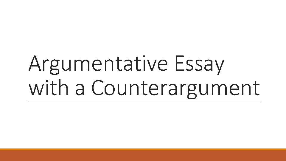 Argumentative Essay with a Counterargument 