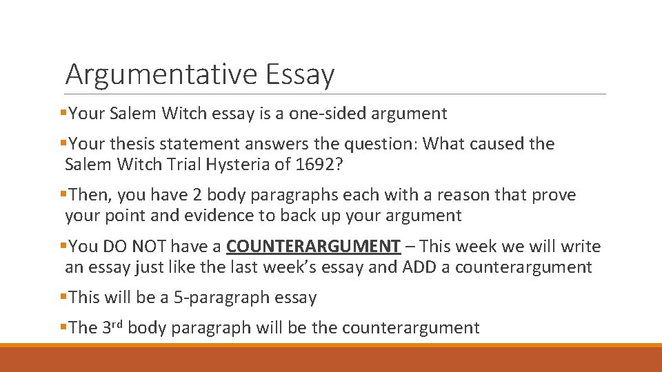 Argumentative Essay §Your Salem Witch essay is a one-sided argument §Your thesis statement answers