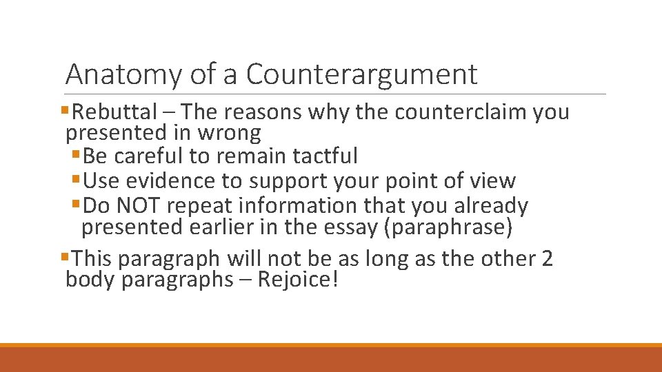 Anatomy of a Counterargument §Rebuttal – The reasons why the counterclaim you presented in