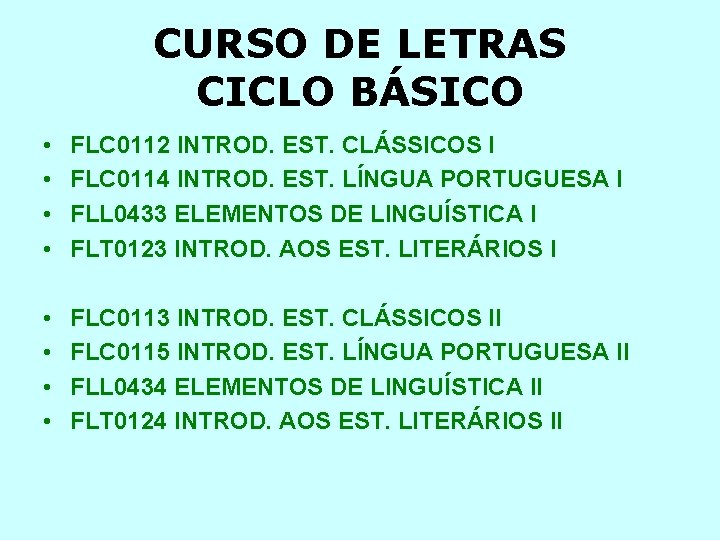 CURSO DE LETRAS CICLO BÁSICO • • FLC 0112 INTROD. EST. CLÁSSICOS I FLC