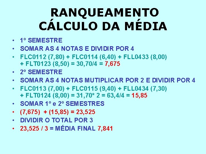 RANQUEAMENTO CÁLCULO DA MÉDIA • 1º SEMESTRE • SOMAR AS 4 NOTAS E DIVIDIR