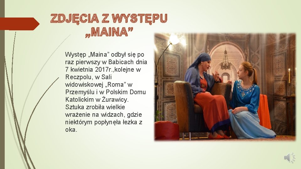 ZDJĘCIA Z WYSTĘPU „MAINA” Występ „Maina” odbył się po raz pierwszy w Babicach dnia