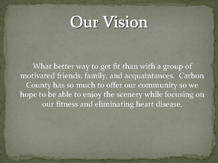 Our Vision What better way to get fit than with a group of motivated