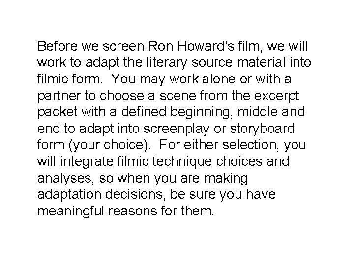 Before we screen Ron Howard’s film, we will work to adapt the literary source