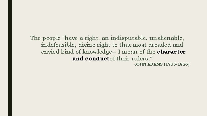 The people "have a right, an indisputable, unalienable, indefeasible, divine right to that most