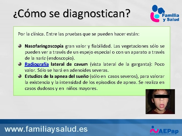 ¿Cómo se diagnostican? Por la clínica. Entre las pruebas que se pueden hacer están: