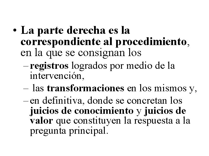  • La parte derecha es la correspondiente al procedimiento, en la que se