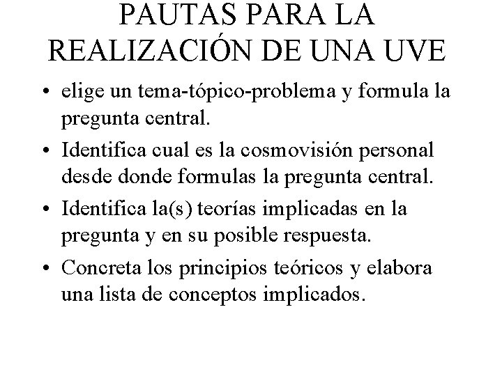 PAUTAS PARA LA REALIZACIÓN DE UNA UVE • elige un tema-tópico-problema y formula la