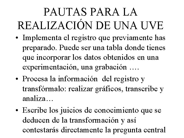 PAUTAS PARA LA REALIZACIÓN DE UNA UVE • Implementa el registro que previamente has