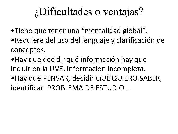 ¿Dificultades o ventajas? • Tiene que tener una “mentalidad global”. • Requiere del uso