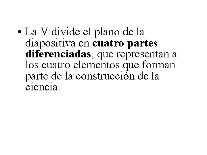  • La V divide el plano de la diapositiva en cuatro partes diferenciadas,