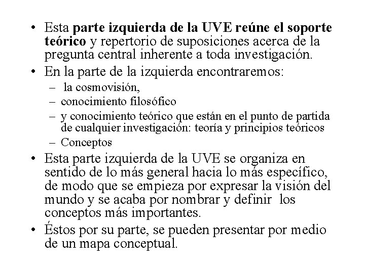  • Esta parte izquierda de la UVE reúne el soporte teórico y repertorio